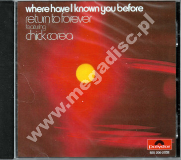 RETURN TO FOREVER - Where Have I Known You Before - US Polydor - UNIKALNY CD