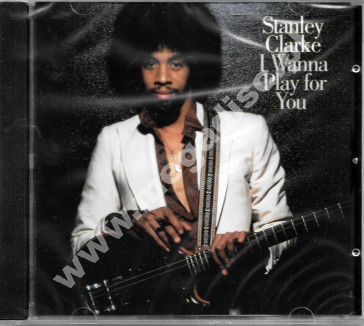 STANLEY CLARKE - I Wanna Play for You - US Epic Records - UNIKALNY CD