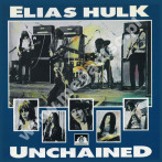 ELIAS HULK - Unchained - UK See For Miles Edition