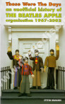 Those Were The Days - An Unofficial History Of The BEATLES APPLE Organization 1967-2002 - UK Edition - STEFAN GRANADOS