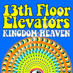 13TH FLOOR ELEVATORS - Kingdom Of Heaven (Live 1966-1967) - US Airline Records Edition