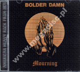BOLDER DAMN - Mourning - EU Once Again Limited Edition - VERY RARE - POSŁUCHAJ